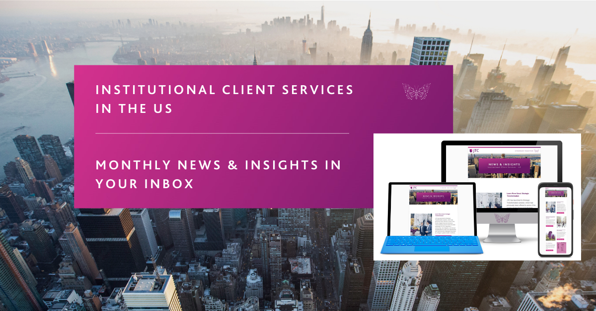 JTC Institutional Client Services US Newsletter | JTC